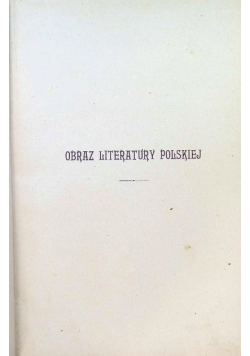 Obraz Literatury Polskiej Tom II 1898r.