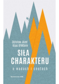 Siła charakteru. O wadach i cnotach