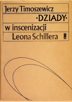 Dziady w inscenizacji Leona Schillera