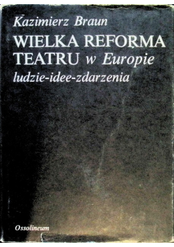 Wielka reforma teatru w Europie ludzie idee zdarzenia