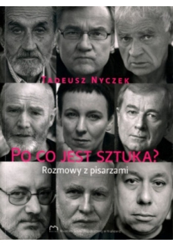 Po co jest sztuka Część 1 Rozmowy z pisarzami