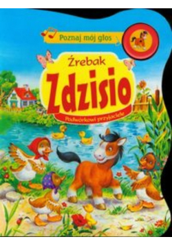 Poznaj mój głos Źrebak Zdzisio Podwórkowi przyjaciele