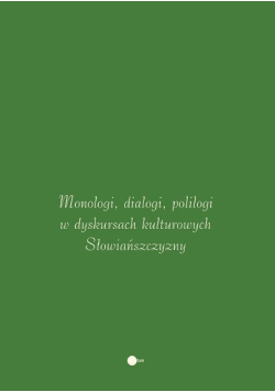 Monologi dialogi polilogi w dyskursach kulturowych Słowiańszczyzny