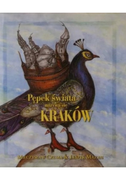 Pępek świata nazywa się Kraków