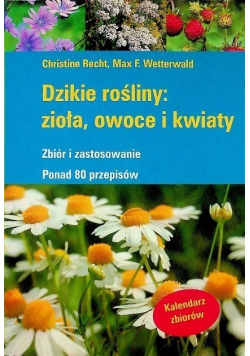 Dzikie rośliny: zioła, owoce i kwiaty
