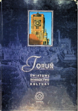 Toruń światowe dziedzictwo kultury