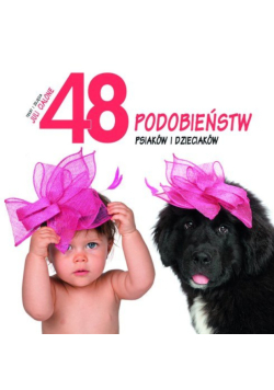 48 podobieństw psiaków i dzieciaków