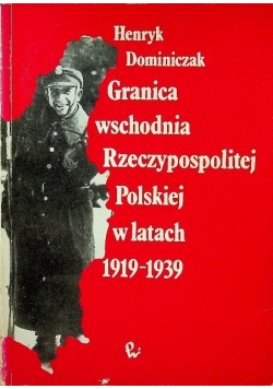 Granica wschodnia Rzeczypospolitej Polskiej w latach 1919 1939