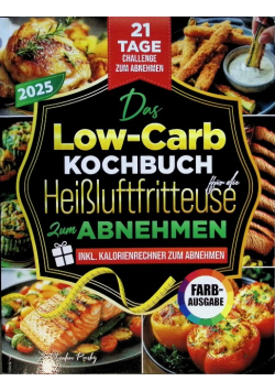 Das Low Carb Kochbuch Heibluftfritteuse zum Abnehmen