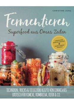 Fermentieren – Superfood aus Omas Zeiten