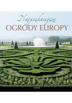 Najpiękniejsze ogrody Europy
