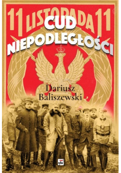 Cud Niepodległości. Polska wybuchła
