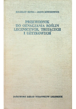 Przewodnik do oznaczania roślin leczniczych, trujących i użytkowych