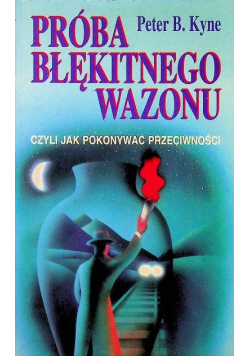 Próba błękitnego wazonu, czyli jak pokonywać przeciwności