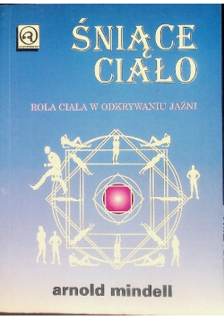 Śniące ciało Rola ciała w odkrywaniu jaźni