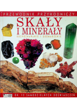 Przewodnik przyrodniczy Skały i minerały rozpoznawanie i gromadzenie