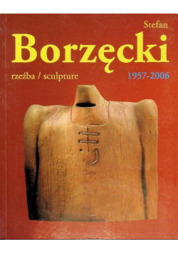 Stefan Borzecki Rzeźba Sculpture 1957-2006
