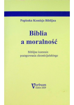 Biblia a moralność Biblijne korzenie postępowania chrześcijańskiego