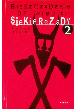 Bieszczadzkie opowieści Tom 2 Siekierezady