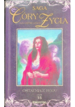 Saga córy życia Tom  35  Ostatnia z Rodu