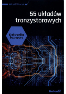 Elektronika bez oporu 55 układów tranzystorowych