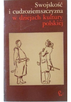 Swojskość i cudzoziemszczyzna w dziejach kultury polskiej