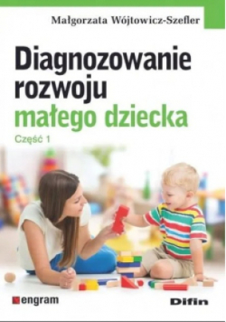 Diagnozowanie rozwoju małego dziecka. Część 1