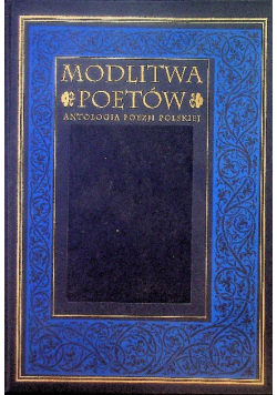 Modlitwa poetów Antologia poezji polskiej
