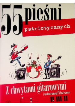 55 pieśni patriotycznych. Z chwytami gitarowymi