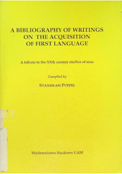 A bibliography of Writings on the Acquisition of First Language
