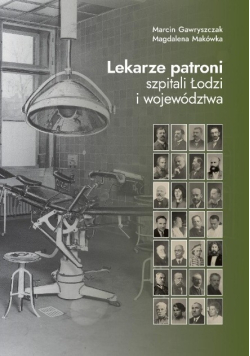 Lekarze patroni szpitali Łodzi i województwa