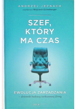 Szef który ma czas Ewolucja zarządzania