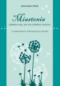 Miastenia odbiera siłę  ale nie odbiera nadziei