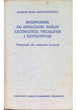 Przewodnik do oznaczania roślin leczniczych trujących i użytkowych