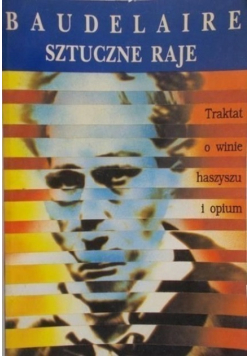 Sztuczne raje Traktat o winie haszyszu i opium