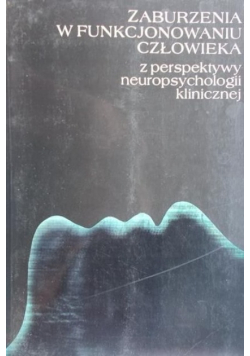 Zaburzenia w funkcjonowaniu człowieka z perspektywy neuropsychologii klinicznej