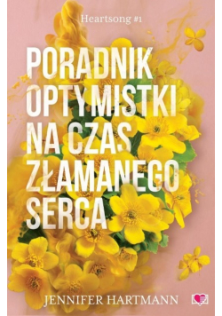 Heartsong poradnik optymistki na czas złamanego serca Tom 1
