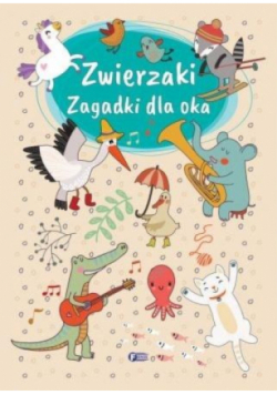 Zwierzaki. Zagadki dla oka