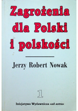 Zagrożenia dla Polski i polskości Tom I