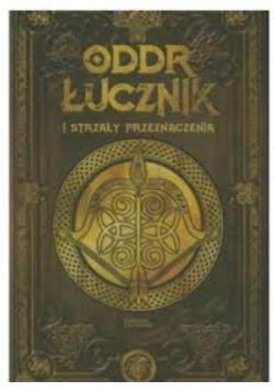 Oddr Łucznik i strzały przeznaczenia Mitologia Nordycka Tom 54