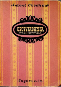 Czechow Opowiadania wiśniowy sad 1949 r