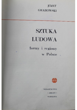 Sztuka ludowa Formy i regiony w Polsce