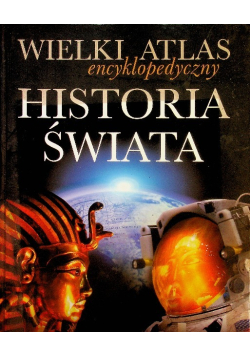 Wielki atlas encyklopedyczny Historia świata