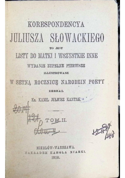 Korespondencya Juliusza Słowackiego to jest Listy do Matki i wszystkie inne  Tom II 1910 r.