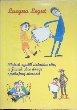 Piotrek zgubił dziadka oko a Jasiek chce dożyć spokojnej starości