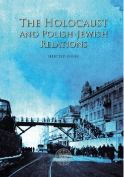 The Holocaust and Polish Jewish Relations: Selected Issues