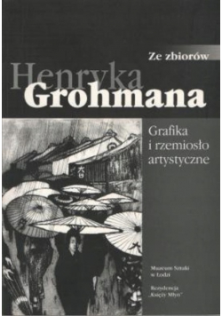 Henryka Grohmana Grafika i rzemiosło artystyczne