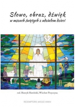 Słowo, obraz, dźwięk w mszach świętych...