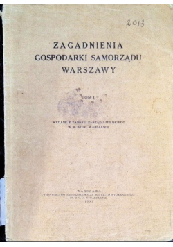 Zagadnienia gospodarki samorządu Warszawy Tom 1 1935 r.