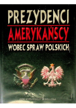 Prezydenci amerykańscy wobec spraw Polskich